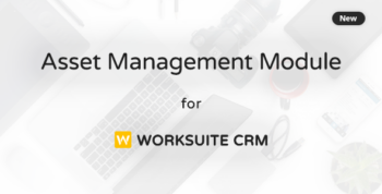 Asset Management Module for Worksuite CRM