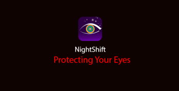 Night Shift - Protect Your Eyes